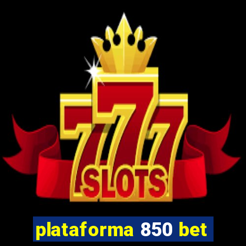 plataforma 850 bet